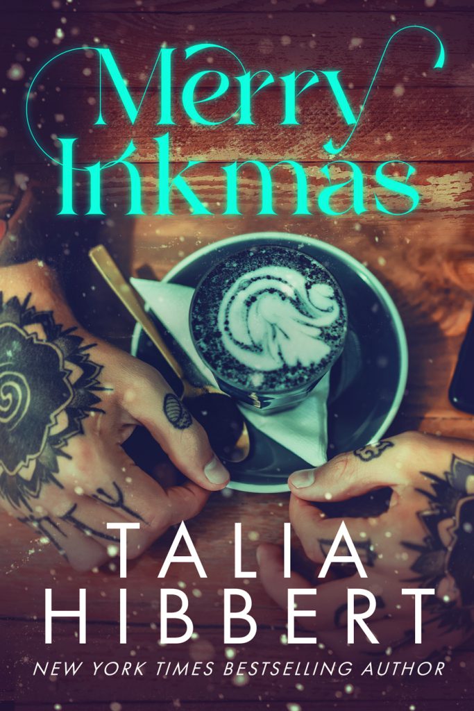 Merry Inkmas by New York Times bestselling author Talia Hibbert. The title stands out in teal, flowing font over a snow-covered image of a white man's tattooed hands holding a coffee cup.