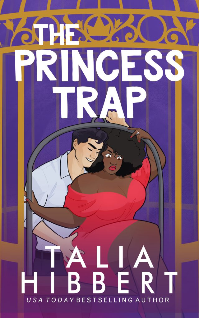 The Princess Trap by USA Today bestselling author Talia Hibbert. The deep purple cover shows an ornate golden cage around the illustrated main couple. The heroine, a plus-sized black woman in a red dress and red lipstick, wearing an engagement ring, looks alarmed as the hero, a dark-haired white man in a white shirt, helps her sit on a swing inside the cage.